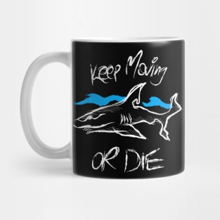 Shark keep moving or die Mug